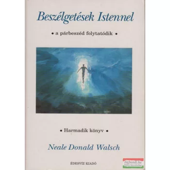  Neale Donald Walsch - Beszélgetések Istennel - harmadik könyv