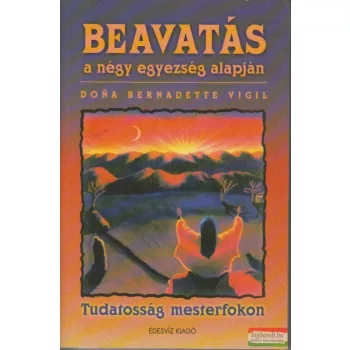 Dona Bernadette Vigil - Beavatás a négy egyezség alapján