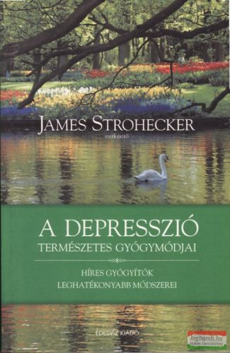 James Strohecker szerk. - A depresszió természetes gyógymódjai