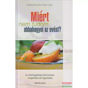   Debbie Danowski - Pedro Lazaro - Miért nem tudom abbahagyni az evést? 