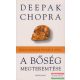 Deepak Chopra - A bőség megteremtése