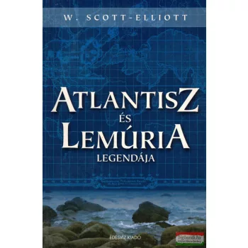 William Scott-Elliott - Atlantisz és Lemúria legendája
