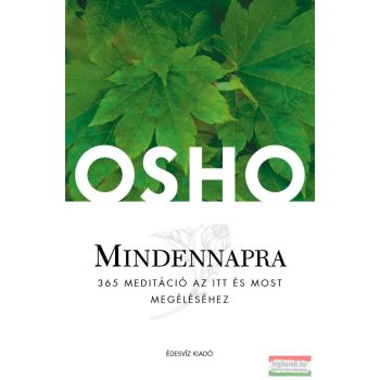   Osho - Mindennapra - 365 meditáció az itt és most megéléséhez