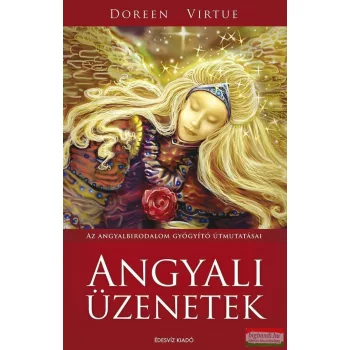   Doreeen Virtue - Angyali üzenetek - Az angyalbirodalom gyógyító útmutatásai