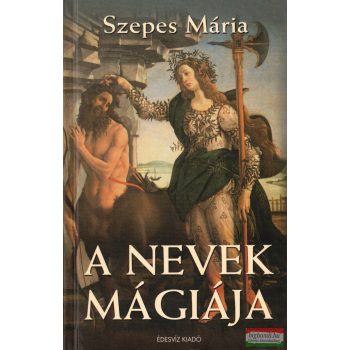 Szepes Mária - A nevek mágiája
