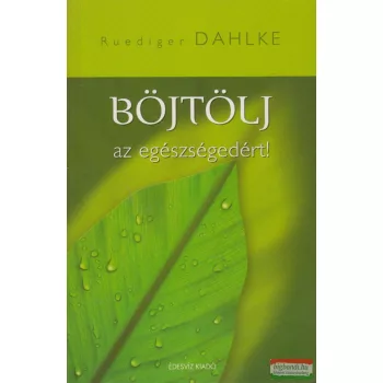 Ruediger Dahlke - Böjtölj az egészségedért!