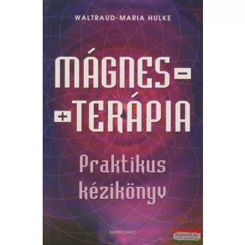   Waltraud-Maria Hulke - Mágnesterápia - praktikus kézikönyv