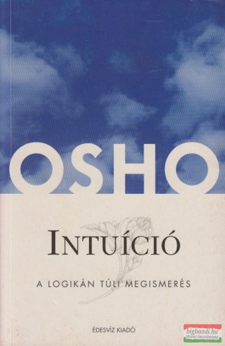 Osho - Intuíció - A logikán túli megismerés