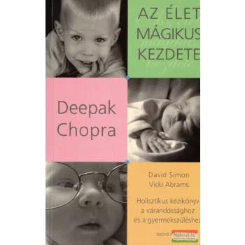 Deepak Chopra - Az élet mágikus kezdete