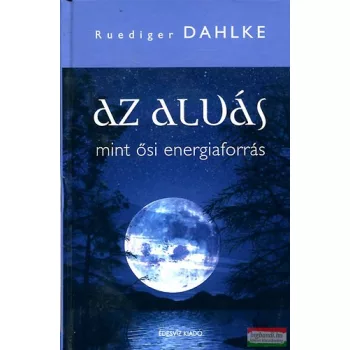 Ruediger Dahlke - Az alvás mint ősi energiaforrás