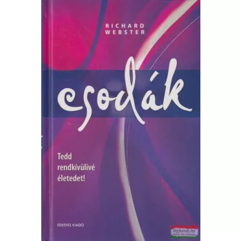 Richard Webster - Csodák - Tedd rendkívülivé életedet!