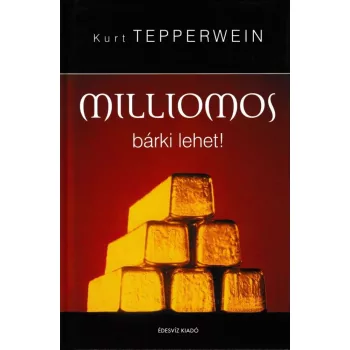 Kurt Tepperwein - Milliomos bárki lehet!