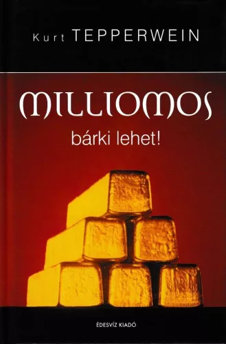 Kurt Tepperwein - Milliomos bárki lehet!