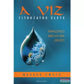 Masaru Emoto - A víz titokzatos élete