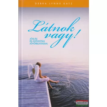   Debra Lynne Katz - Látnok vagy! - Jóslás és gyógyítás jövőbelátással