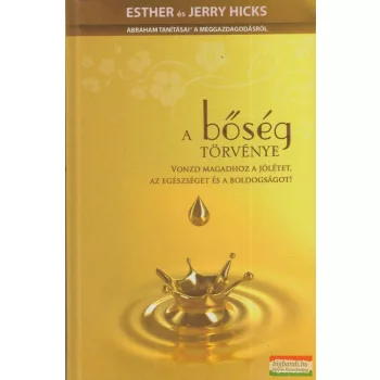 Esther és Jerry Hicks - A bőség törvénye