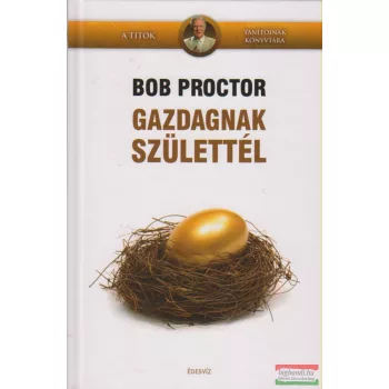 Bob Proctor - Gazdagnak születtél