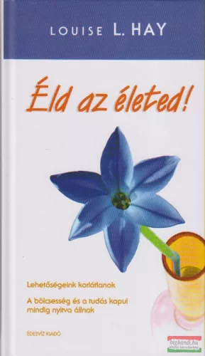 Louise L. Hay - Éld az életed!