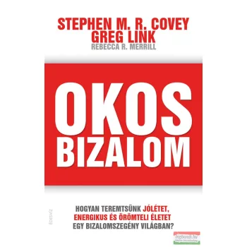   Stephen M. R. Covey–Greg Link–Rebecca R. Merrill - Okos bizalom