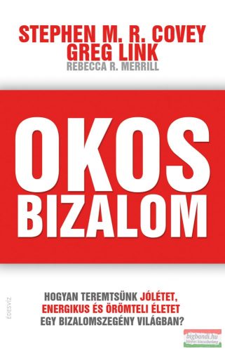 Stephen M. R. Covey–Greg Link–Rebecca R. Merrill - Okos bizalom