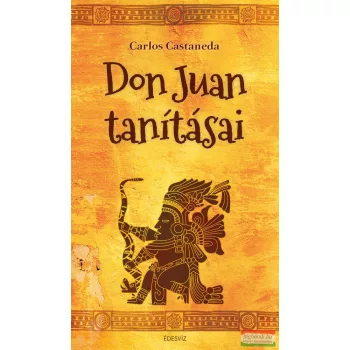 Carlos Castaneda - Don Juan tanításai