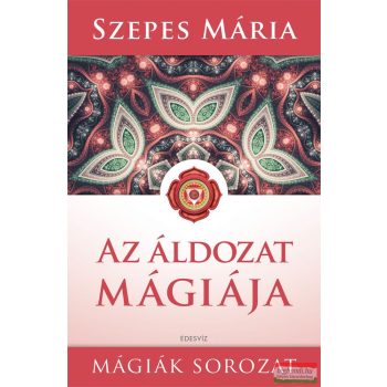 Szepes Mária - Az áldozat mágiája