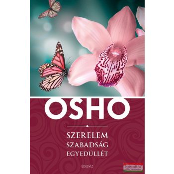 Osho - Szerelem, szabadság, egyedüllét