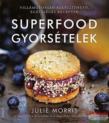 Julie Morris - Superfood gyorsételek - Villámgyorsan elkészíthető, egészséges receptek 