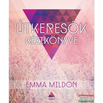   Emma Mildon - Útkeresők kézikönyve - A modern nő spirituális útikalauza 
