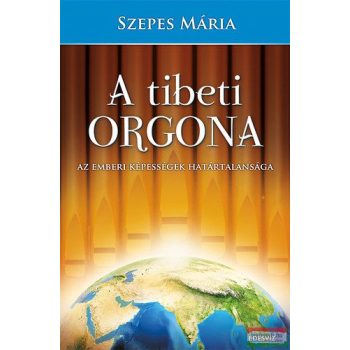   Szepes Mária - A tibeti orgona - Az emberi képességek határtalansága 