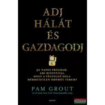 Pam Grout - Adj hálát és gazdagodj 