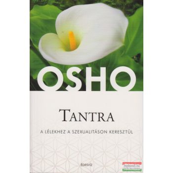 Osho - Tantra - A lélekhez a szexualitáson keresztül