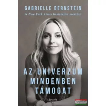 Gabrielle Bernstein - Az Univerzum mindenben támogat