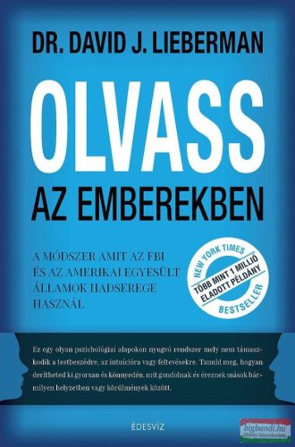 David J. Lieberman - Olvass az emberekben - A módszer, amit az FBI és az Amerikai Egyesült Államok hadserege használ