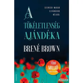 Brené Brown - A tökéletlenség ajándéka