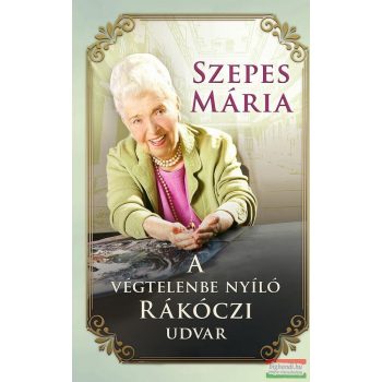 Szepes Mária - A végtelenbe nyíló Rákóczi udvar + CD
