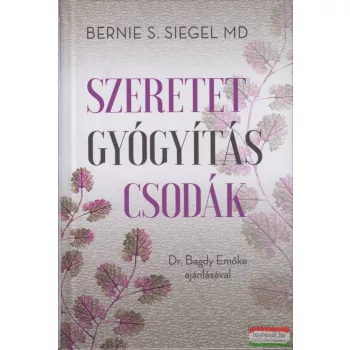 Dr. Bernie S. Siege - Szeretet, gyógyítás, csodák
