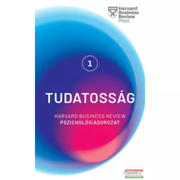   Tudatosság - Harvard Business Review Pszichológiasorozat I.