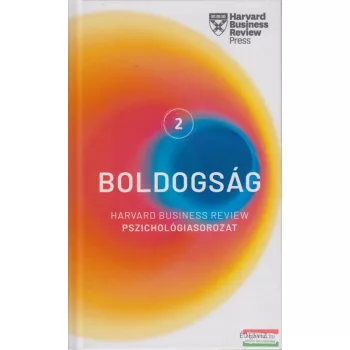 Boldogság - Harvard Business Review pszichológiasorozat 2.