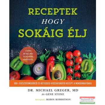 Dr. Michael Greger - Receptek hogy sokáig élj