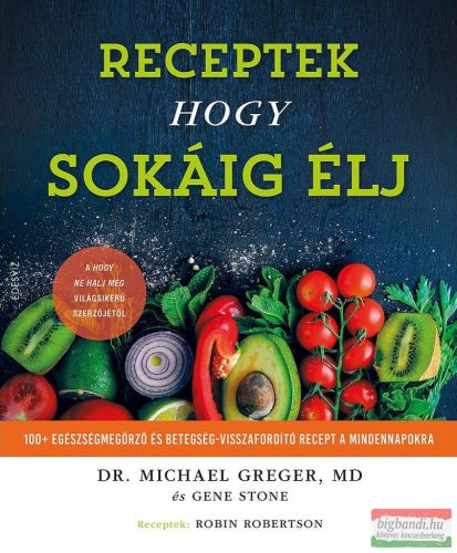 Dr. Michael Greger - Receptek hogy sokáig élj