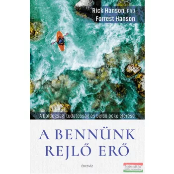 Rick Hanson, Forrest Hanson - A bennünk rejlő erő