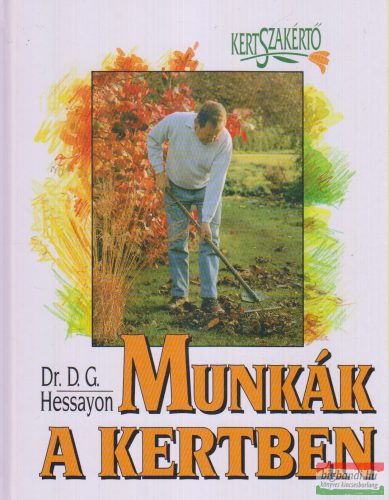 Dr. D. G. Hessayon - Munkák a kertben