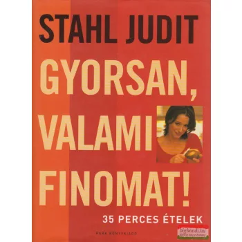 Stahl Judit - Gyorsan, valami finomat!