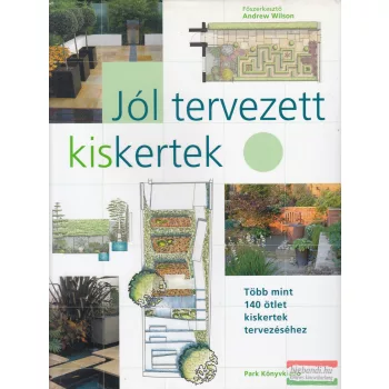 Andrew Wilson - Jól tervezett kiskertek
