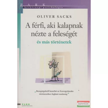 Oliver Sacks - A férfi, aki kalapnak nézte a feleségét