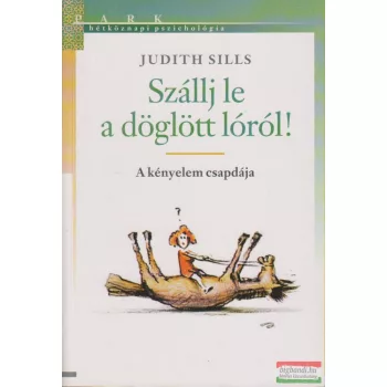   Judith Sills - Szállj le a döglött lóról! - A kényelem csapdája 