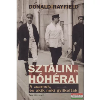 Donald Rayfield - Sztálin és hóhérai