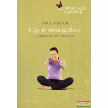 Paul Hauck - Légy jó önmagadhoz!