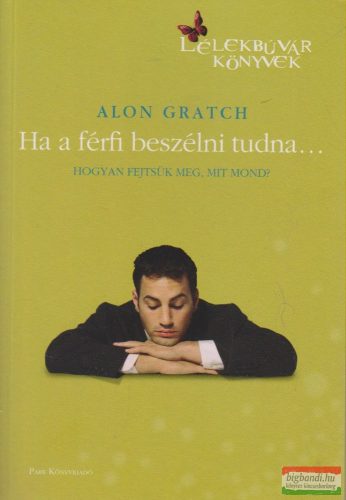 Alon Gratch - Ha a férfi beszélni tudna...